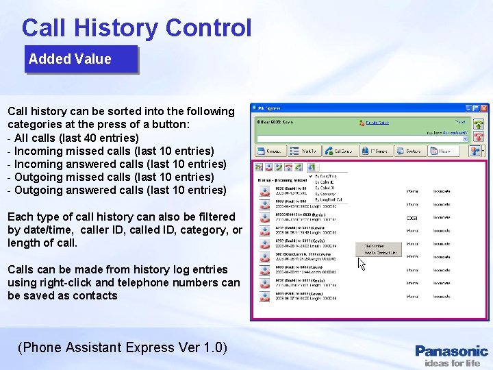 Call History Control Added Value Call history can be sorted into the following categories