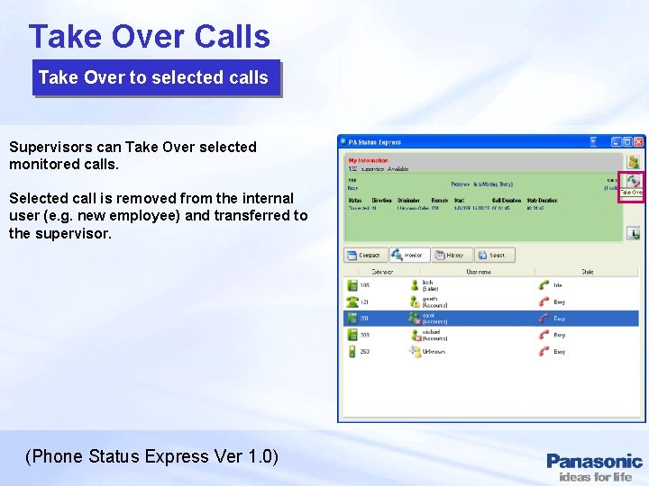 Take Over Calls Take Over to selected calls Supervisors can Take Over selected monitored