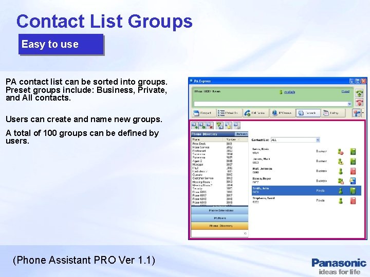 Contact List Groups Easy to use PA contact list can be sorted into groups.