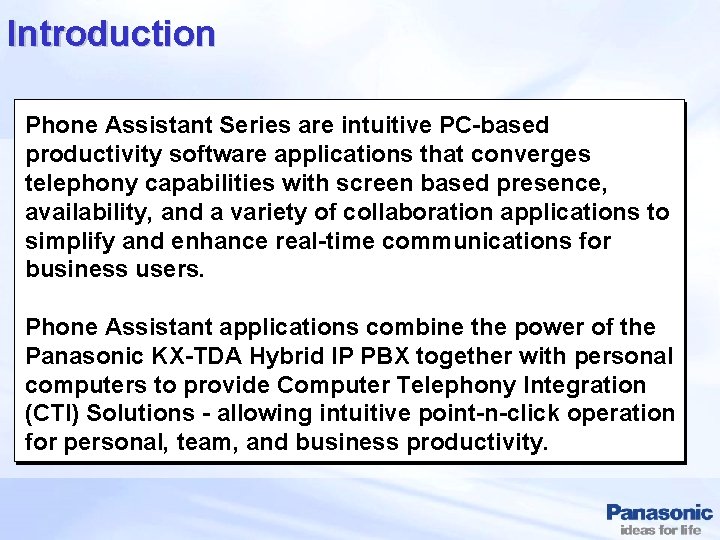 Introduction Phone Assistant Series are intuitive PC-based productivity software applications that converges telephony capabilities