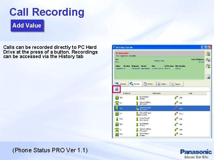 Call Recording Add Value Calls can be recorded directly to PC Hard Drive at