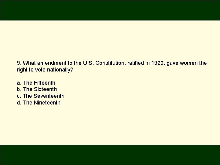 9. What amendment to the U. S. Constitution, ratified in 1920, gave women the