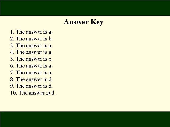 Answer Key 1. The answer is a. 2. The answer is b. 3. The