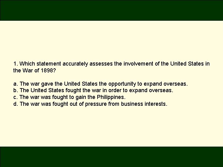 1. Which statement accurately assesses the involvement of the United States in the War