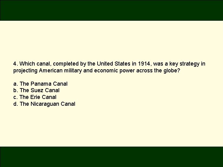 4. Which canal, completed by the United States in 1914, was a key strategy