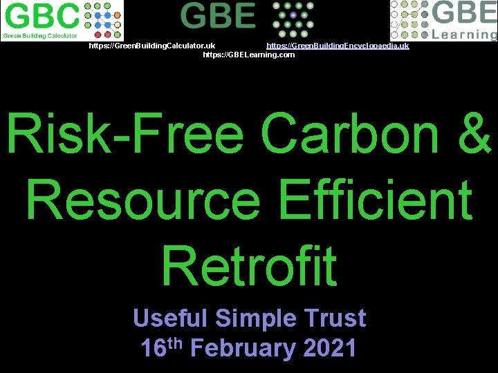 https: //Green. Building. Calculator. uk https: //Green. Building. Encyclopaedia. uk https: //GBELearning. com Risk-Free