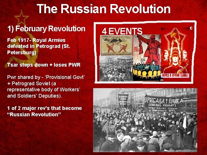 The Russian Revolution 1) February Revolution Feb 1917 - Royal Armies defeated in Petrograd