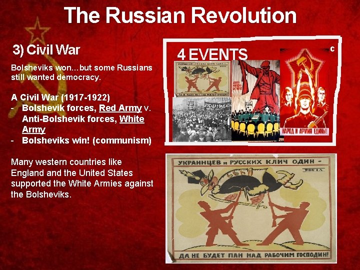 The Russian Revolution 3) Civil War Bolsheviks won…but some Russians still wanted democracy. A