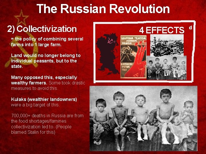 The Russian Revolution 2) Collectivization = the policy of combining several farms into 1