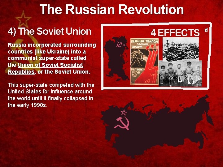 The Russian Revolution 4) The Soviet Union Russia incorporated surrounding countries (like Ukraine) into