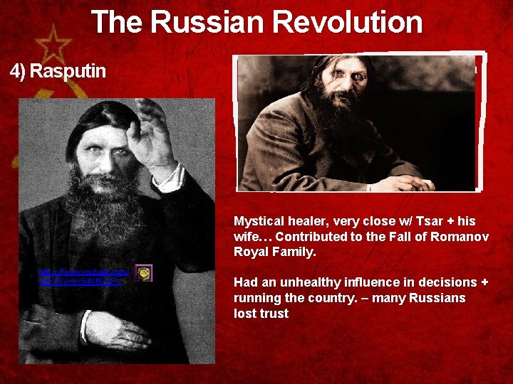 The Russian Revolution 4) Rasputin 4 CAUSES a Mystical healer, very close w/ Tsar