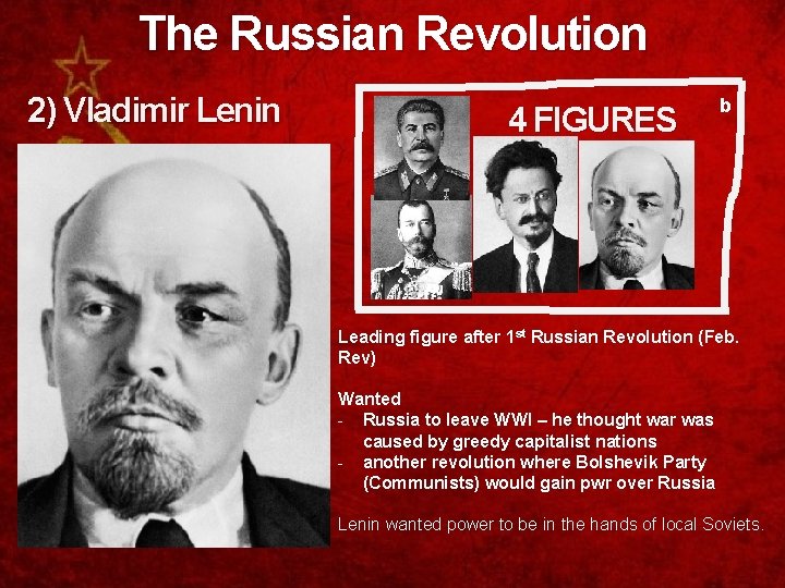 The Russian Revolution 2) Vladimir Lenin 4 FIGURES b Leading figure after 1 st