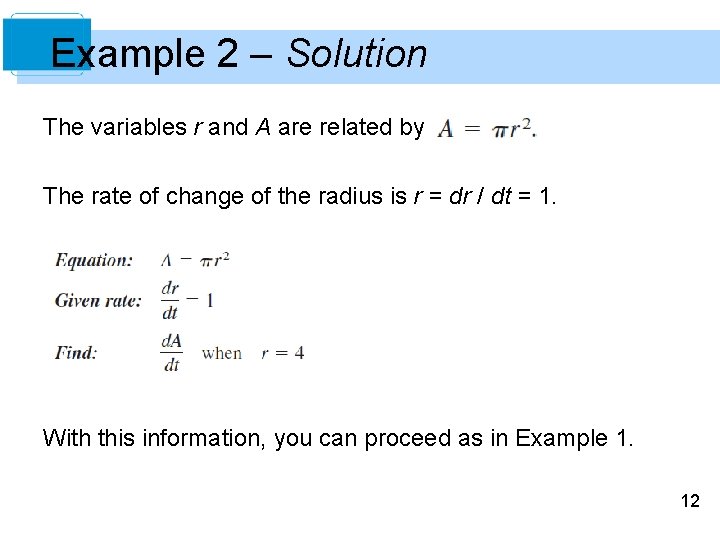 Example 2 – Solution The variables r and A are related by The rate