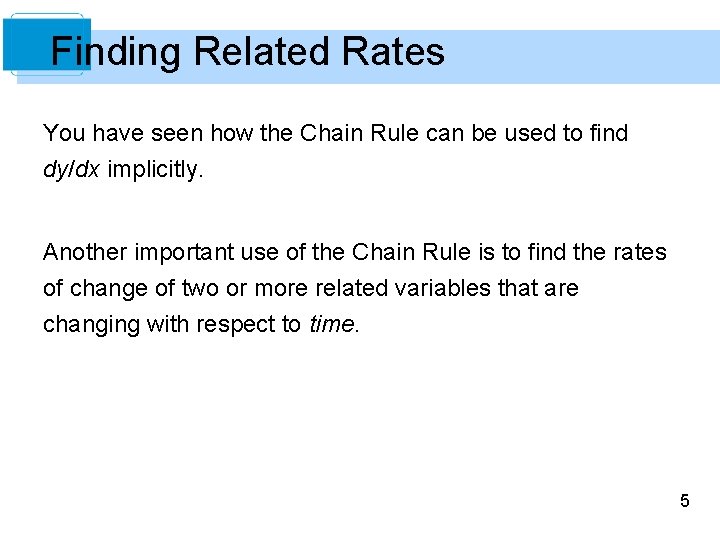 Finding Related Rates You have seen how the Chain Rule can be used to