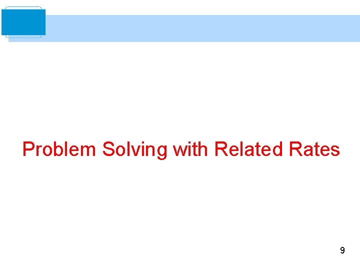 Problem Solving with Related Rates 9 