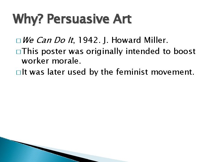 Why? Persuasive Art � We Can Do It, 1942. J. Howard Miller. � This