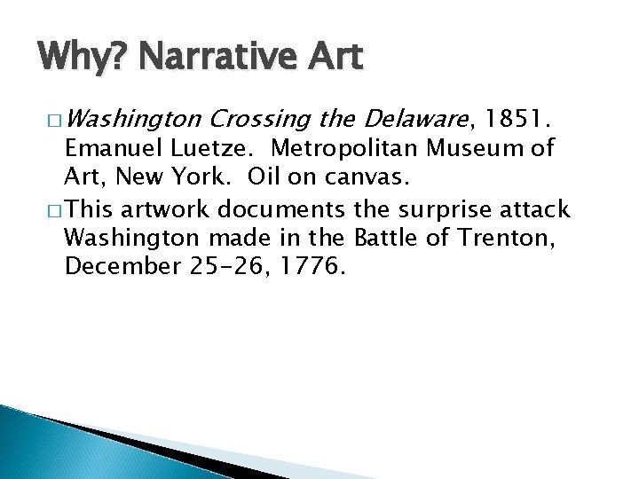 Why? Narrative Art � Washington Crossing the Delaware, 1851. Emanuel Luetze. Metropolitan Museum of