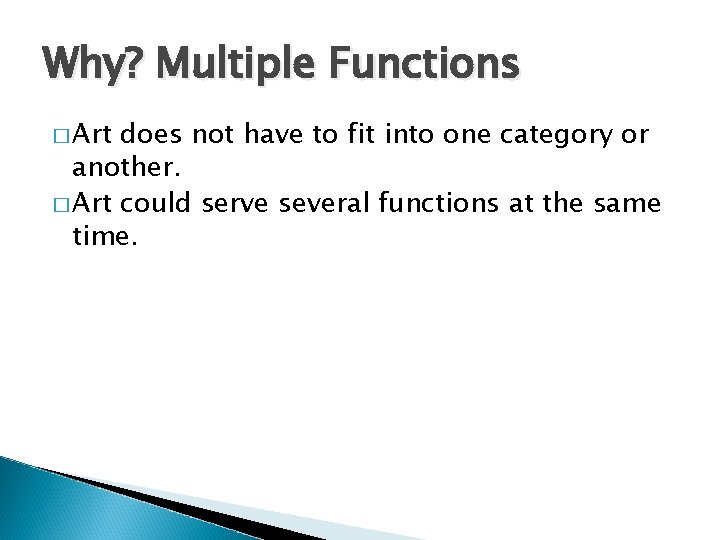 Why? Multiple Functions � Art does not have to fit into one category or