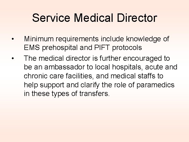 Service Medical Director • • Minimum requirements include knowledge of EMS prehospital and PIFT