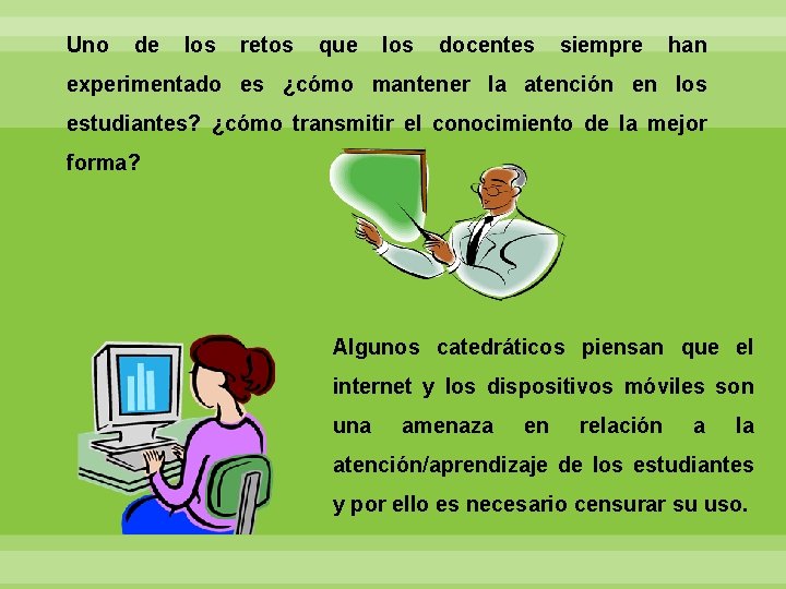 Uno de los retos que los docentes siempre han experimentado es ¿cómo mantener la