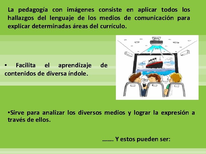 La pedagogía con imágenes consiste en aplicar todos los hallazgos del lenguaje de los