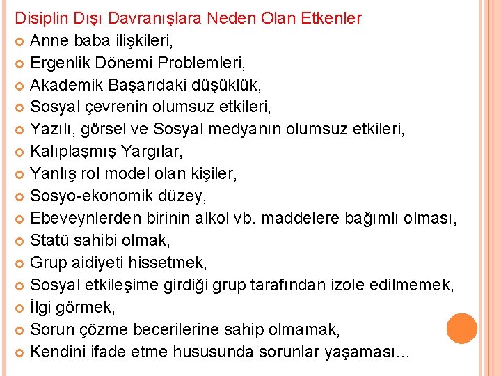 Disiplin Dışı Davranışlara Neden Olan Etkenler Anne baba ilişkileri, Ergenlik Dönemi Problemleri, Akademik Başarıdaki