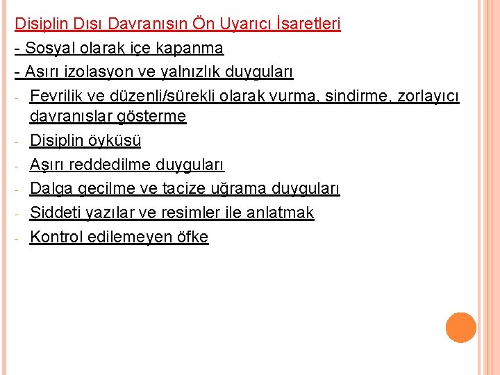 Disiplin Dışı Davranışın Ön Uyarıcı İşaretleri - Sosyal olarak içe kapanma - Aşırı izolasyon