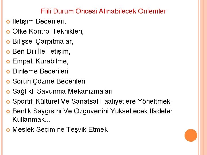 Fiili Durum Öncesi Alınabilecek Önlemler İletişim Becerileri, Öfke Kontrol Teknikleri, Bilişsel Çarpıtmalar, Ben Dili