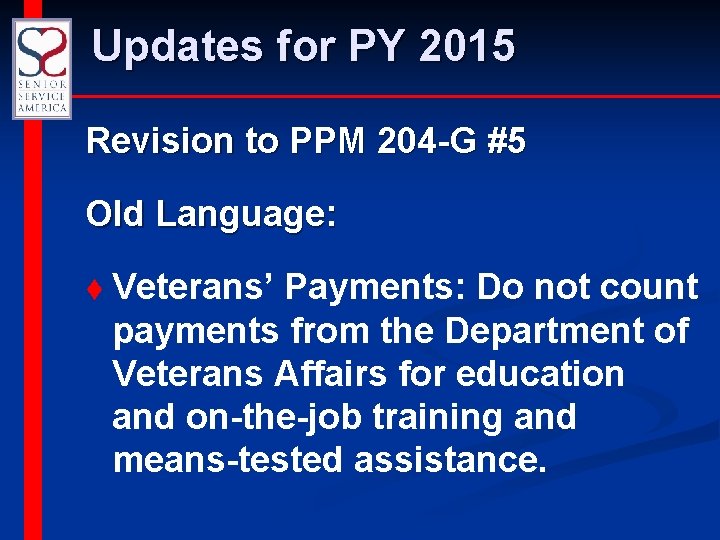 Updates for PY 2015 Revision to PPM 204 -G #5 Old Language: t Veterans’