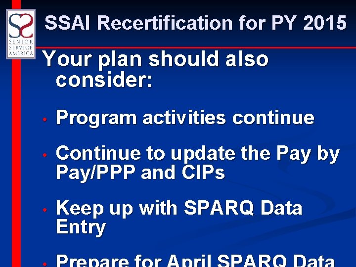 SSAI Recertification for PY 2015 Your plan should also consider: • Program activities continue
