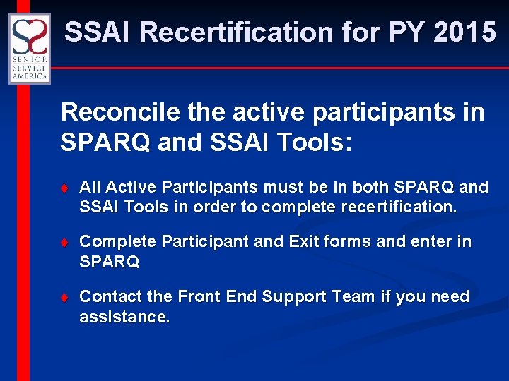 SSAI Recertification for PY 2015 Reconcile the active participants in SPARQ and SSAI Tools:
