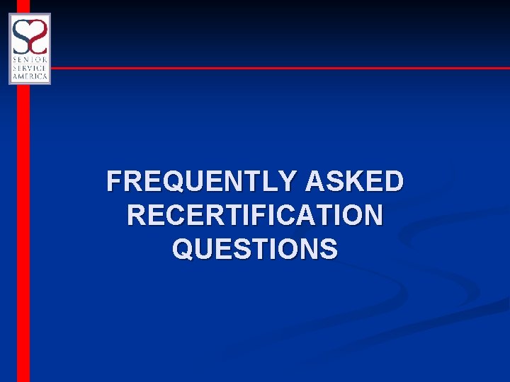 FREQUENTLY ASKED RECERTIFICATION QUESTIONS 