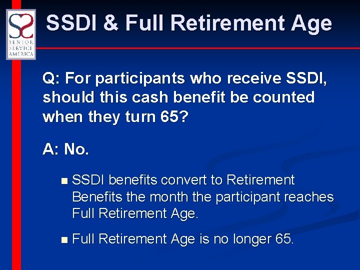 SSDI & Full Retirement Age Q: For participants who receive SSDI, should this cash