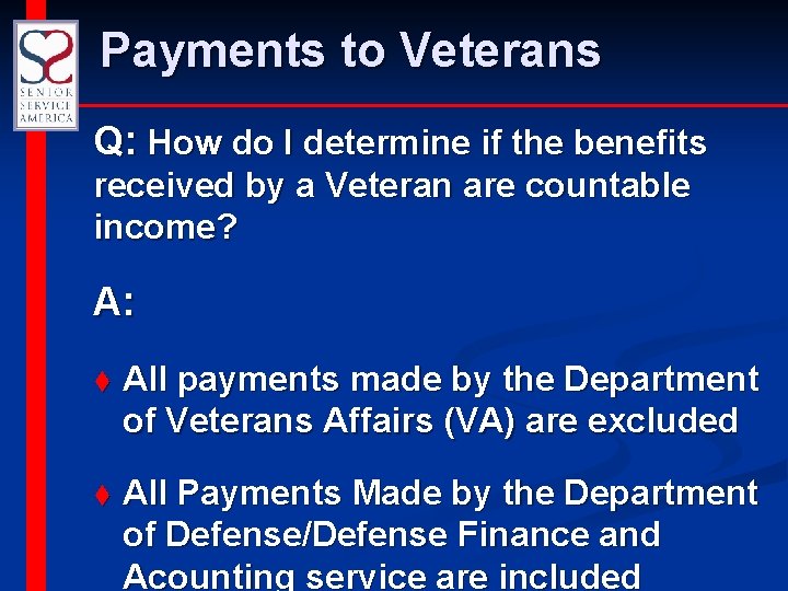 Payments to Veterans Q: How do I determine if the benefits received by a