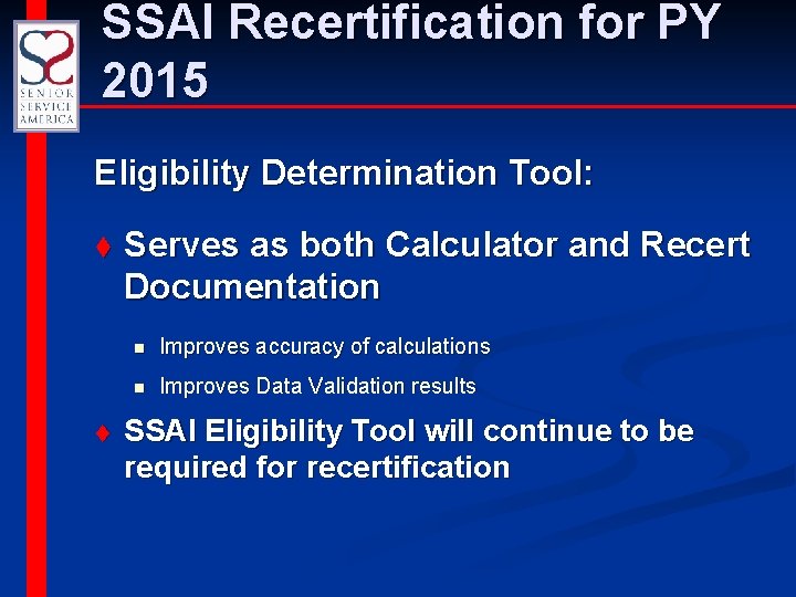 SSAI Recertification for PY 2015 Eligibility Determination Tool: t t Serves as both Calculator