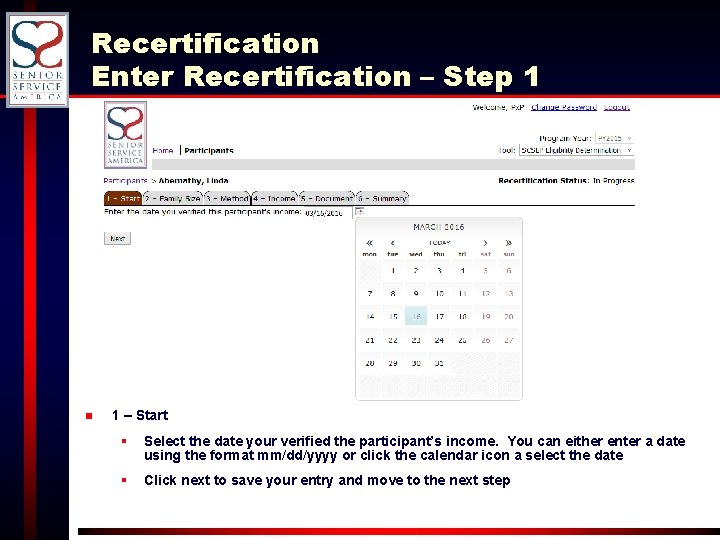 Recertification Enter Recertification – Step 1 n 1 – Start § Select the date