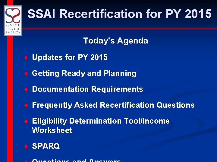 SSAI Recertification for PY 2015 Today’s Agenda t Updates for PY 2015 t Getting