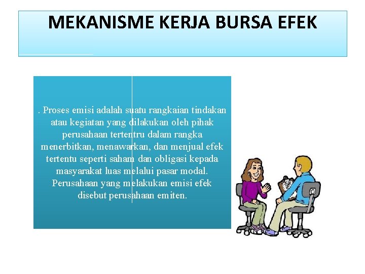 MEKANISME KERJA BURSA EFEK . Proses emisi adalah suatu rangkaian tindakan atau kegiatan yang