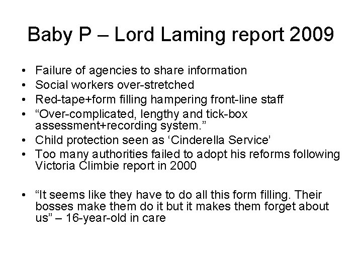 Baby P – Lord Laming report 2009 • • Failure of agencies to share