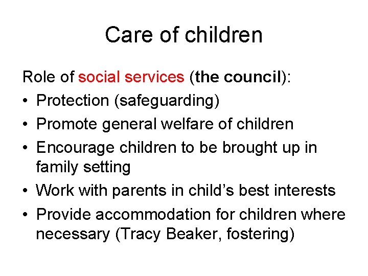 Care of children Role of social services (the council): • Protection (safeguarding) • Promote