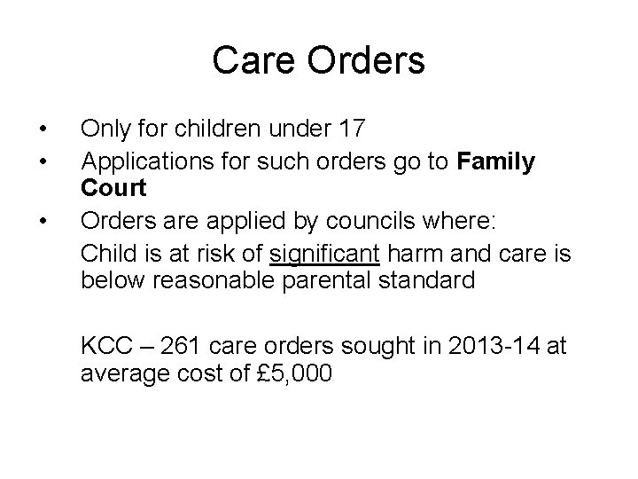 Care Orders • • • Only for children under 17 Applications for such orders