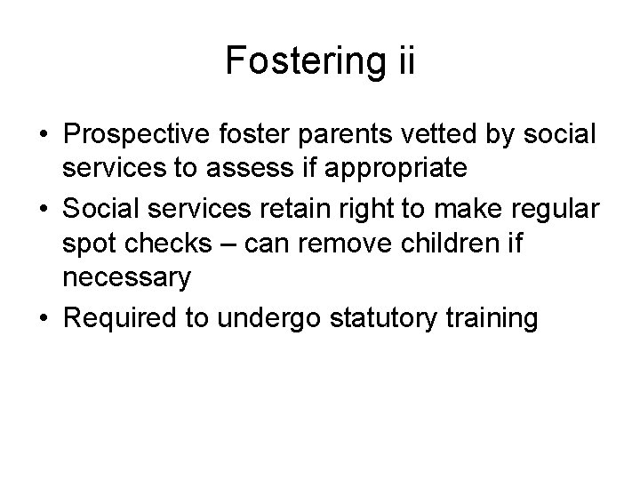 Fostering ii • Prospective foster parents vetted by social services to assess if appropriate