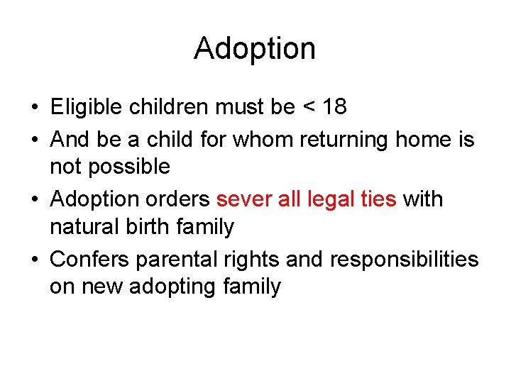 Adoption • Eligible children must be < 18 • And be a child for