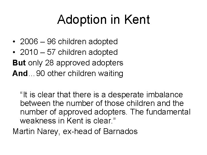 Adoption in Kent • 2006 – 96 children adopted • 2010 – 57 children