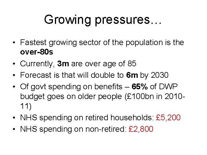 Growing pressures… • Fastest growing sector of the population is the over-80 s •