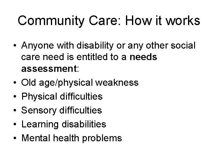 Community Care: How it works • Anyone with disability or any other social care