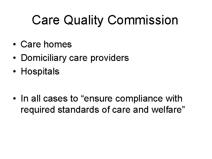 Care Quality Commission • Care homes • Domiciliary care providers • Hospitals • In