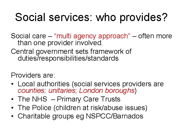 Social services: who provides? Social care – “multi agency approach” – often more than