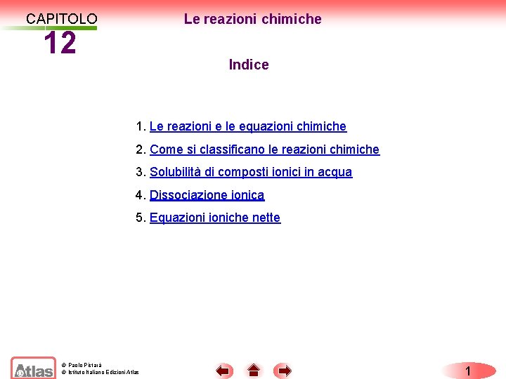 CAPITOLO Le reazioni chimiche 12 Indice 1. Le reazioni e le equazioni chimiche 2.