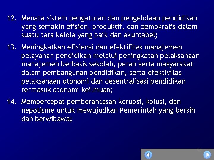 12. Menata sistem pengaturan dan pengelolaan pendidikan yang semakin efisien, produktif, dan demokratis dalam